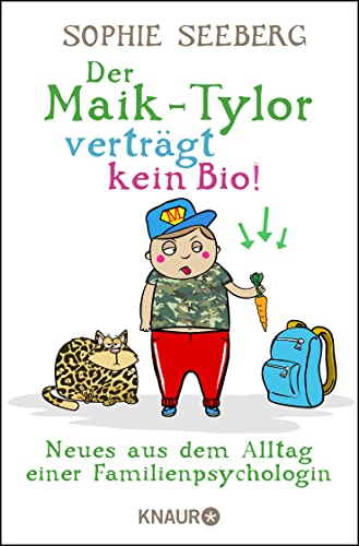 Der Maik-Tylor verträgt kein Bio: Neues aus dem Alltag einer Familienpsychologin von Droemer Knaur*